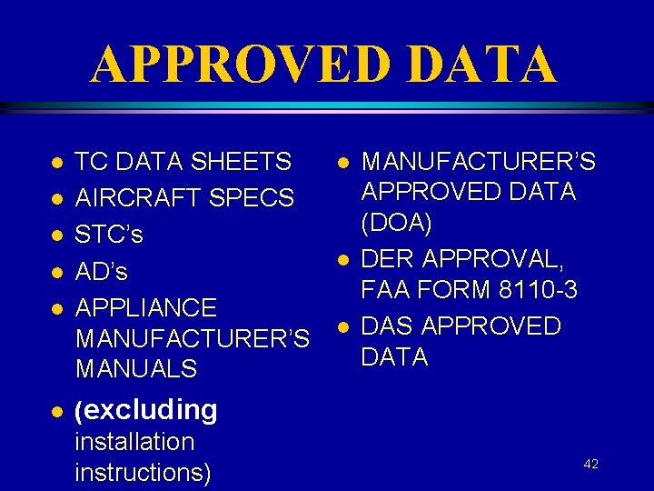 APPROVED DATA l l l TC DATA SHEETS AIRCRAFT SPECS STC’s AD’s APPLIANCE MANUFACTURER’S