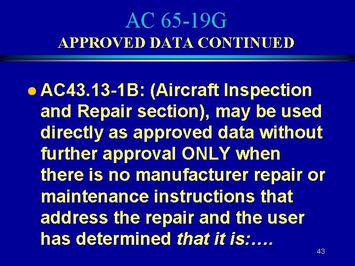 AC 65 -19 G APPROVED DATA CONTINUED l AC 43. 13 -1 B: (Aircraft