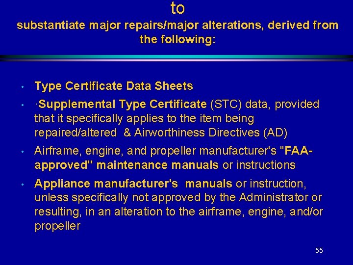 to substantiate major repairs/major alterations, derived from the following: • Type Certificate Data Sheets