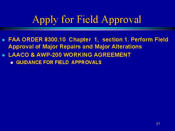 Apply for Field Approval l l FAA ORDER 8300. 10 Chapter 1, section 1.