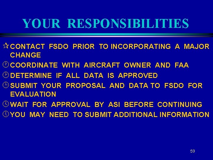 YOUR RESPONSIBILITIES ¶ CONTACT FSDO PRIOR TO INCORPORATING A MAJOR CHANGE · COORDINATE WITH