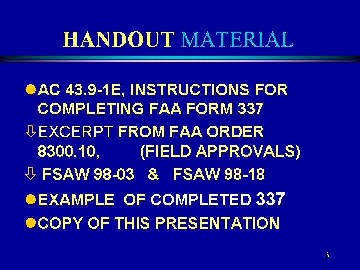 HANDOUT MATERIAL l AC 43. 9 -1 E, INSTRUCTIONS FOR COMPLETING FAA FORM 337