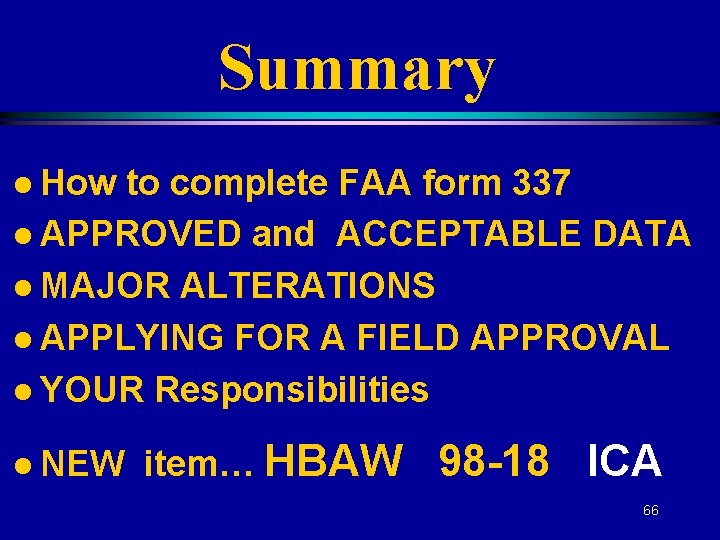 Summary l How to complete FAA form 337 l APPROVED and ACCEPTABLE DATA l