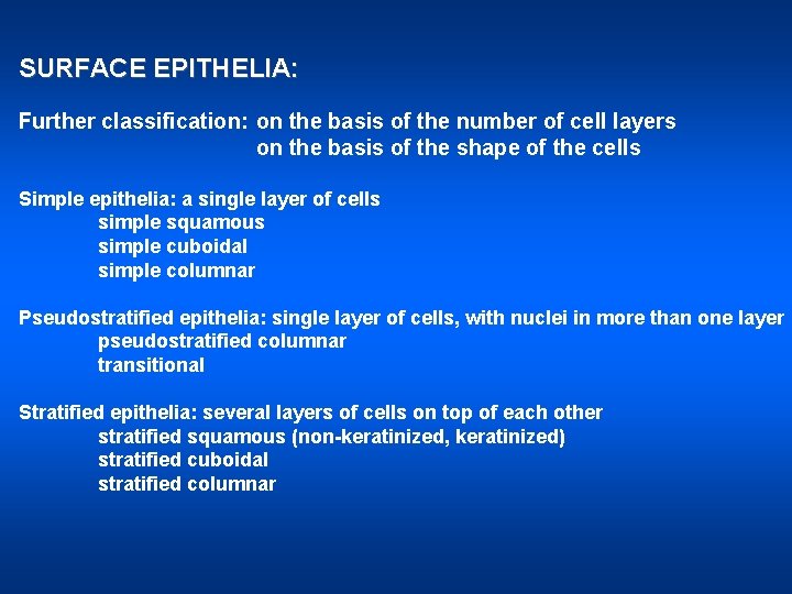 SURFACE EPITHELIA: Further classification: on the basis of the number of cell layers on