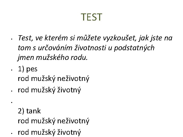 TEST • • • Test, ve kterém si můžete vyzkoušet, jak jste na tom