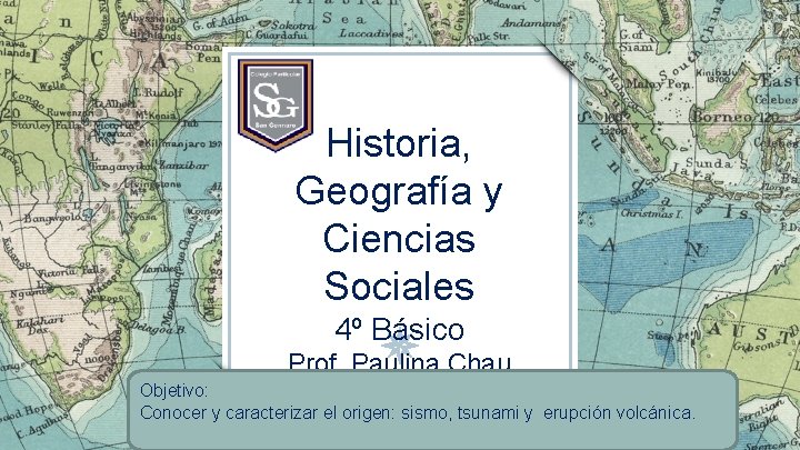 Historia, Geografía y Ciencias Sociales 4º Básico Prof. Paulina Chau Objetivo: Conocer y caracterizar