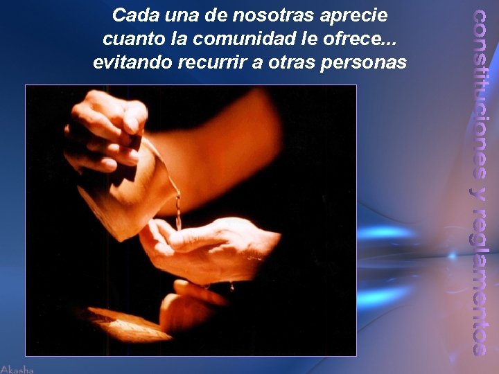 Cada una de nosotras aprecie cuanto la comunidad le ofrece. . . evitando recurrir