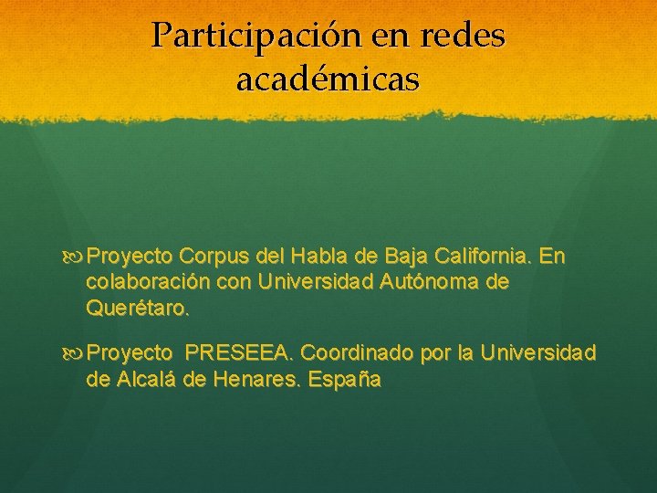 Participación en redes académicas Proyecto Corpus del Habla de Baja California. En colaboración con