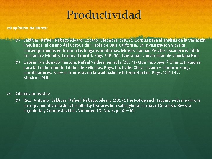 Productividad Capítulos de libros: Saldívar, Rafael; Rábago Álvaro; Lozano, Eleonora. (2017). Corpus para el