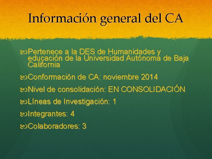 Información general del CA Pertenece a la DES de Humanidades y educación de la