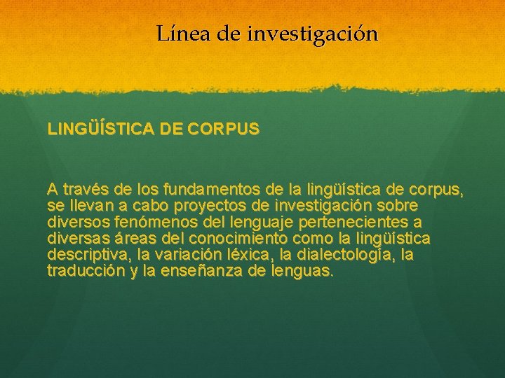 Línea de investigación LINGÜÍSTICA DE CORPUS A través de los fundamentos de la lingüística