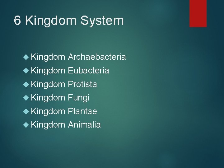 6 Kingdom System Kingdom Archaebacteria Kingdom Eubacteria Kingdom Protista Kingdom Fungi Kingdom Plantae Kingdom