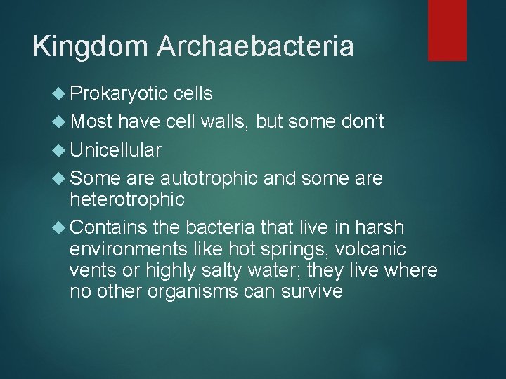 Kingdom Archaebacteria Prokaryotic cells Most have cell walls, but some don’t Unicellular Some are