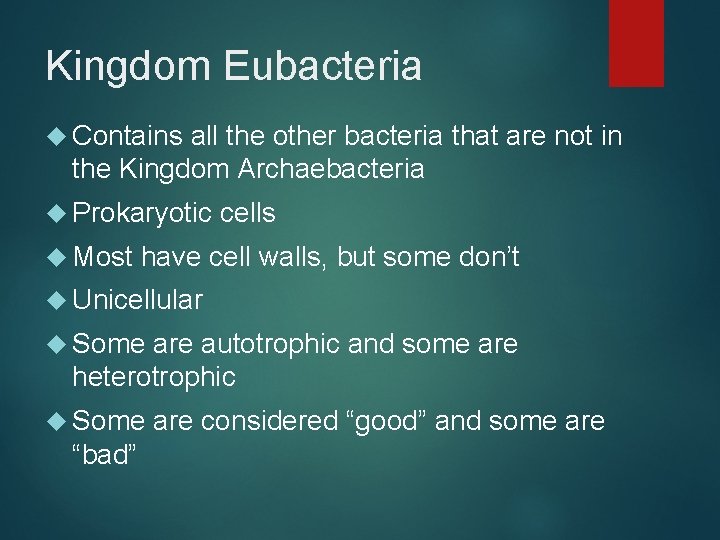 Kingdom Eubacteria Contains all the other bacteria that are not in the Kingdom Archaebacteria