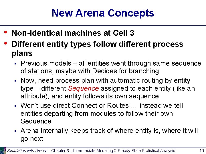 New Arena Concepts • • Non-identical machines at Cell 3 Different entity types follow