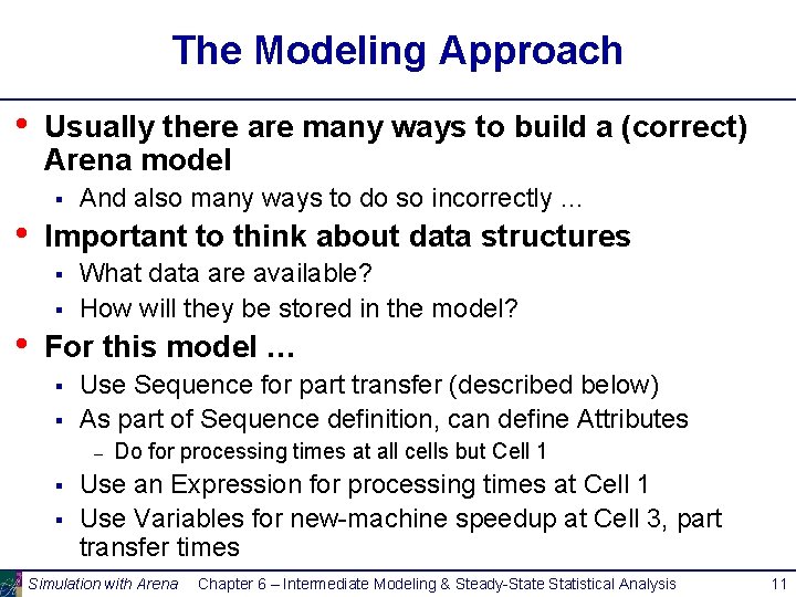The Modeling Approach • Usually there are many ways to build a (correct) Arena