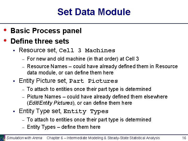 Set Data Module • • Basic Process panel Define three sets § Resource set,