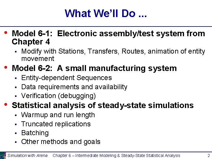 What We’ll Do. . . • Model 6 -1: Electronic assembly/test system from Chapter