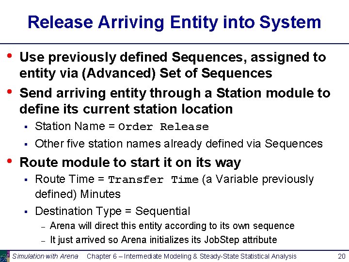Release Arriving Entity into System • • • Use previously defined Sequences, assigned to