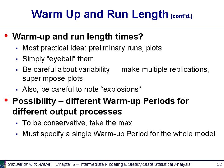 Warm Up and Run Length (cont’d. ) • Warm-up and run length times? §