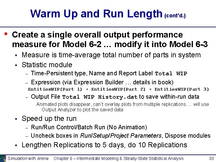Warm Up and Run Length (cont’d. ) • Create a single overall output performance