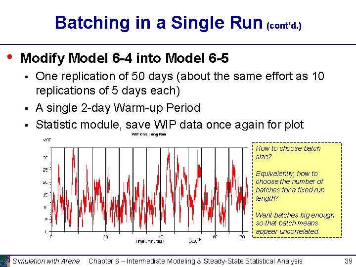 Batching in a Single Run (cont’d. ) • Modify Model 6 -4 into Model