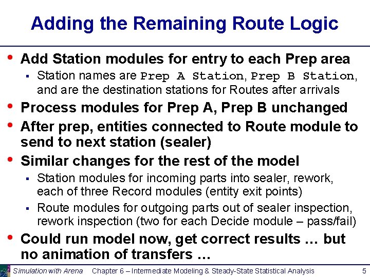 Adding the Remaining Route Logic • Add Station modules for entry to each Prep