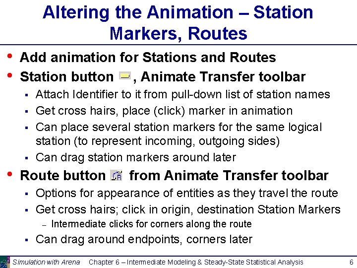 Altering the Animation – Station Markers, Routes • • Add animation for Stations and