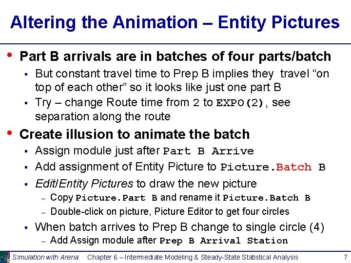 Altering the Animation – Entity Pictures • Part B arrivals are in batches of