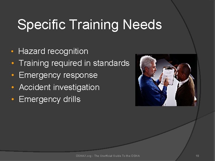 Specific Training Needs • Hazard recognition • • Training required in standards Emergency response