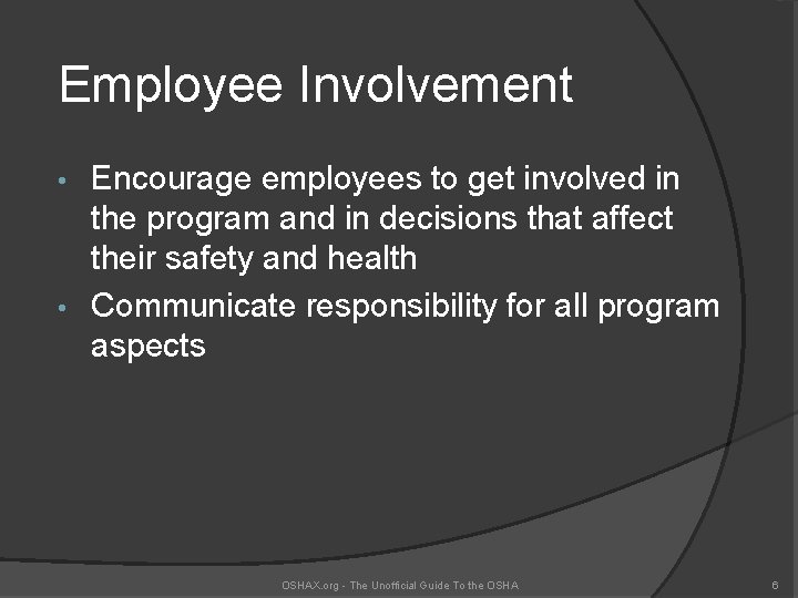 Employee Involvement Encourage employees to get involved in the program and in decisions that