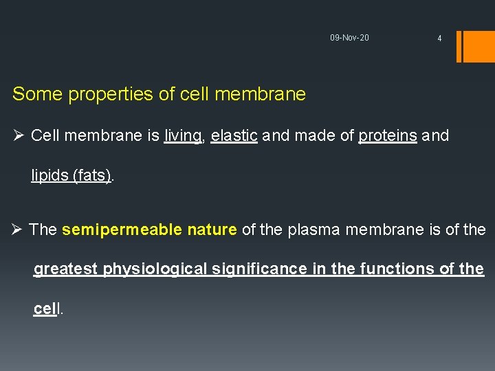 09 -Nov-20 4 Some properties of cell membrane Ø Cell membrane is living, elastic