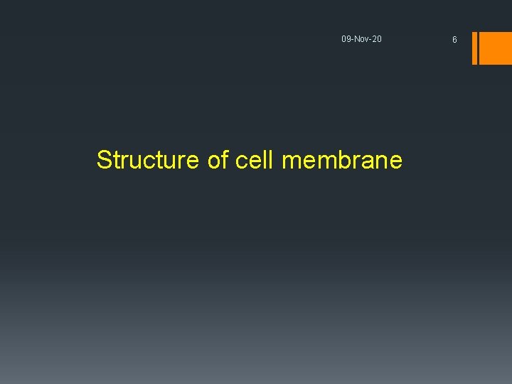 09 -Nov-20 Structure of cell membrane 6 