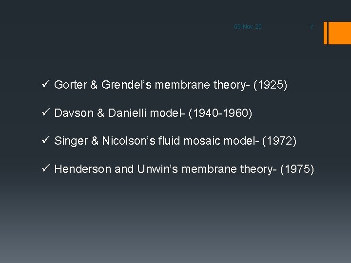 09 -Nov-20 7 ü Gorter & Grendel’s membrane theory- (1925) ü Davson & Danielli