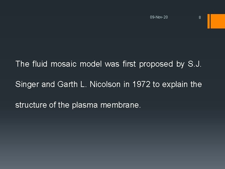 09 -Nov-20 8 The fluid mosaic model was first proposed by S. J. Singer
