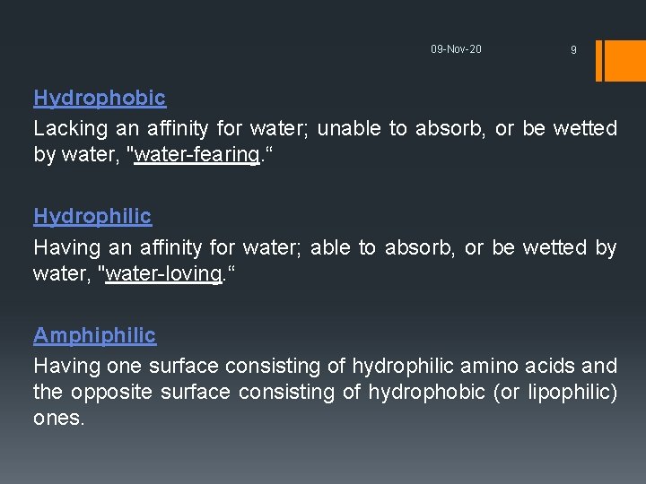 09 -Nov-20 9 Hydrophobic Lacking an affinity for water; unable to absorb, or be