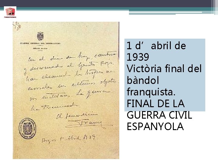 1 d’abril de 1939 Victòria final del bàndol franquista. FINAL DE LA GUERRA CIVIL