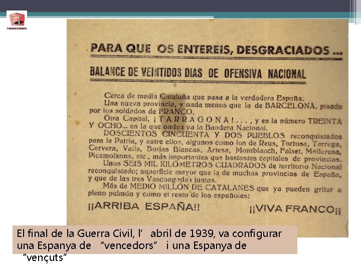 El final de la Guerra Civil, l’abril de 1939, va configurar una Espanya de