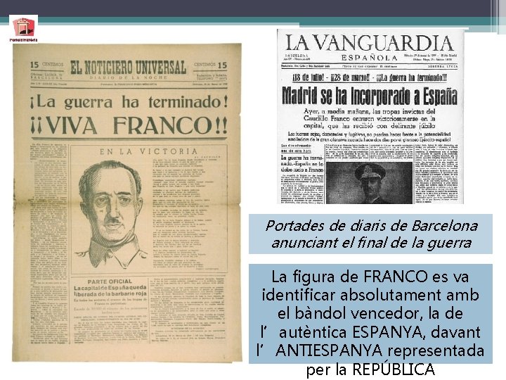 Portades de diaris de Barcelona anunciant el final de la guerra La figura de