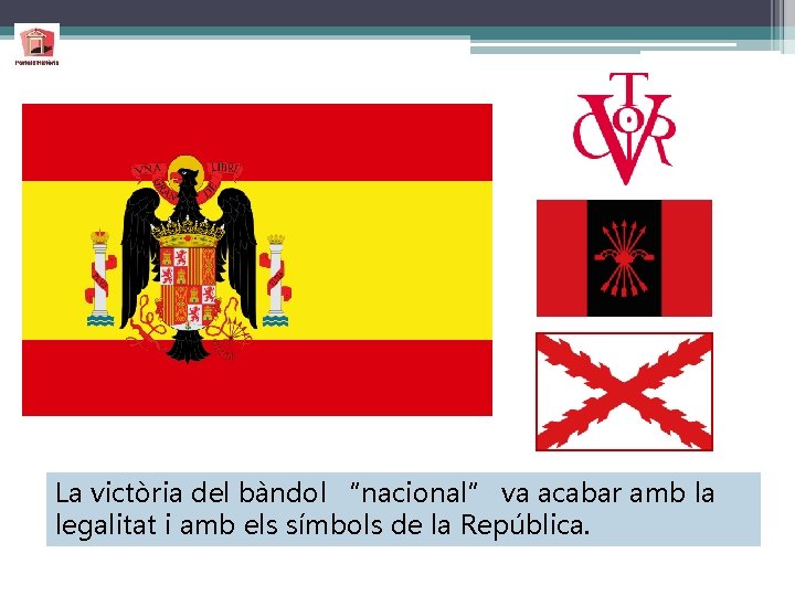 La victòria del bàndol “nacional” va acabar amb la legalitat i amb els símbols
