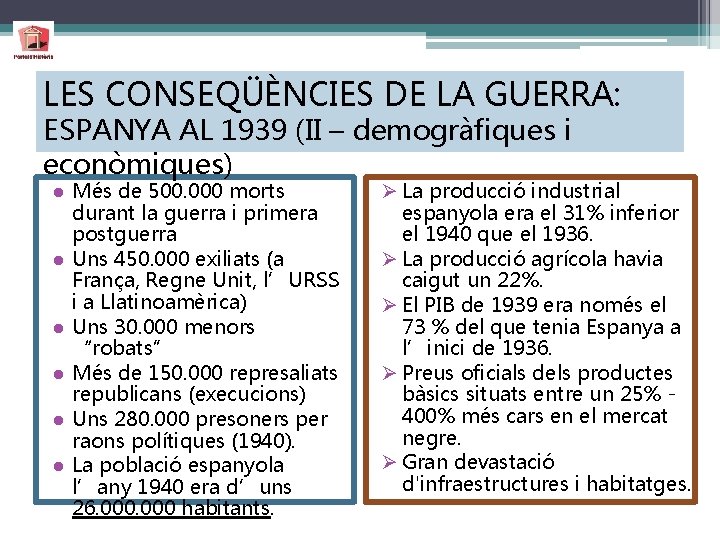 LES CONSEQÜÈNCIES DE LA GUERRA: ESPANYA AL 1939 (II – demogràfiques i econòmiques) ●