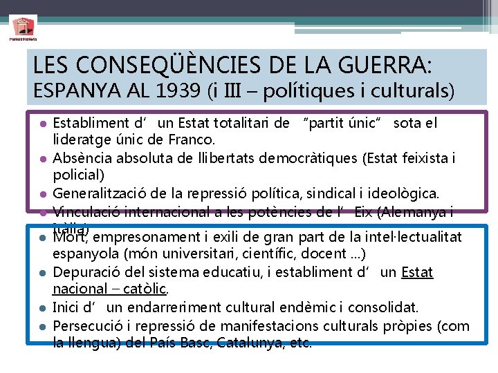 LES CONSEQÜÈNCIES DE LA GUERRA: ESPANYA AL 1939 (i III – polítiques i culturals)