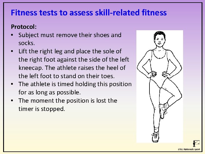 Fitness tests to assess skill-related fitness Protocol: • Subject must remove their shoes and Fitness tests to assess skill-related fitness Protocol: • Subject must remove their shoes and