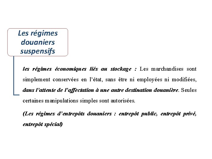 Les régimes douaniers suspensifs les régimes économiques liés au stockage : Les marchandises sont Les régimes douaniers suspensifs les régimes économiques liés au stockage : Les marchandises sont