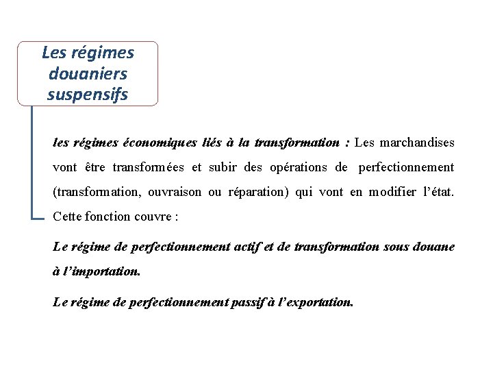 Les régimes douaniers suspensifs les régimes économiques liés à la transformation : Les marchandises Les régimes douaniers suspensifs les régimes économiques liés à la transformation : Les marchandises