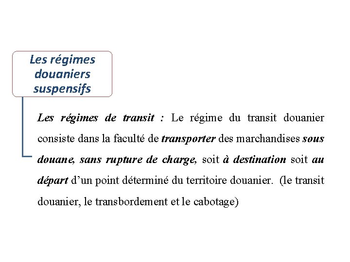 Les régimes douaniers suspensifs Les régimes de transit : Le régime du transit douanier Les régimes douaniers suspensifs Les régimes de transit : Le régime du transit douanier