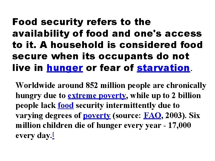 Food security refers to the availability of food and one's access to it. A