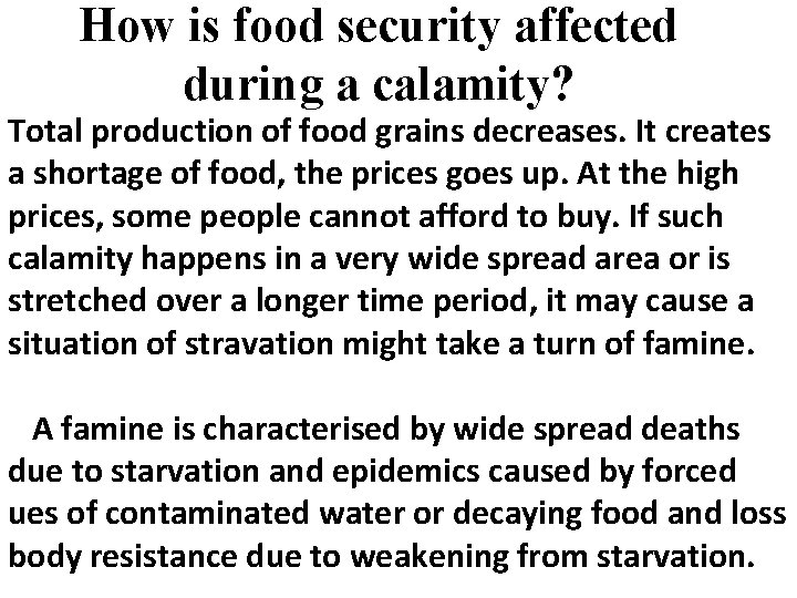 How is food security affected during a calamity? Total production of food grains decreases.