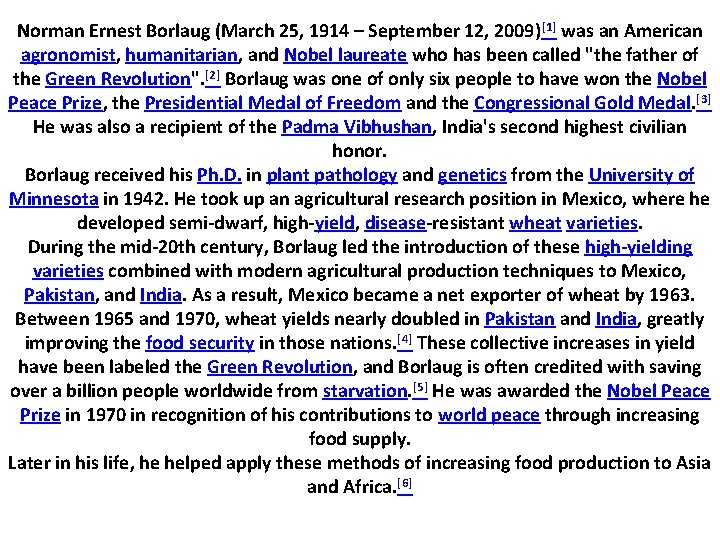 Norman Ernest Borlaug (March 25, 1914 – September 12, 2009) [1] was an American