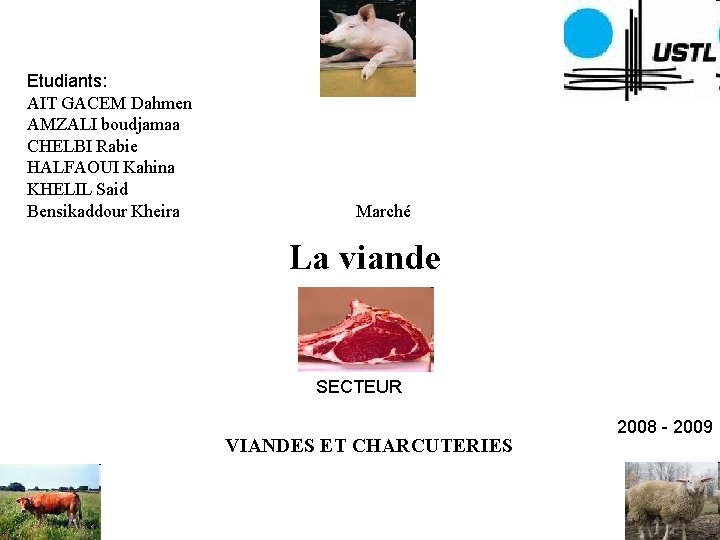 Etudiants: AIT GACEM Dahmen AMZALI boudjamaa CHELBI Rabie HALFAOUI Kahina KHELIL Said Bensikaddour Kheira